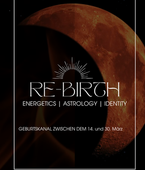 RE-BIRTH | MÄRZ FINSTERNISSE 2025